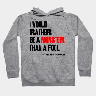 I Would Rather Be a Monster Than a Fool Hoodie